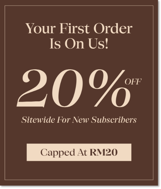 Your first order is on us: 20% off sitewide for new subscribers, capped at RM20